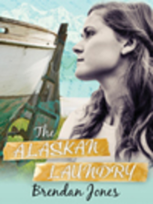 Title details for The Alaskan Laundry by Brenden Jones - Wait list